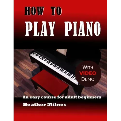 How to Play Piano: An easy course for adult beginners