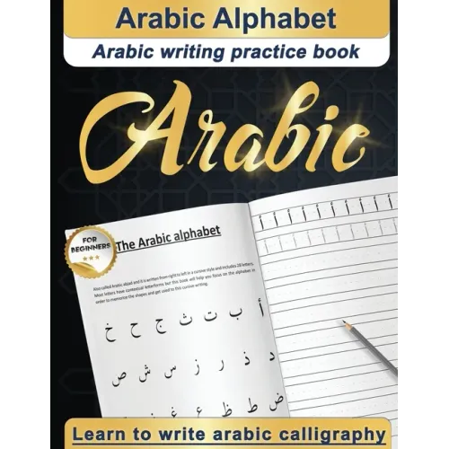Arabic Alphabet: Arabic writing practice book Arabic for beginners Learn to write Arabic calligraphy