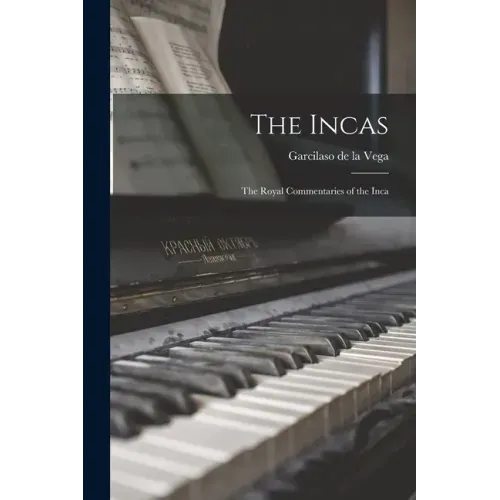 The Incas: The Royal Commentaries of the Inca