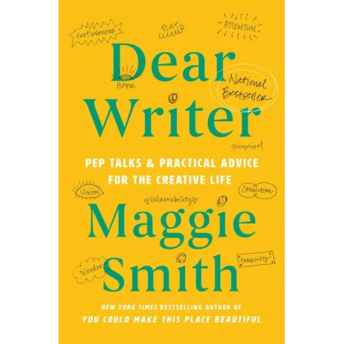 Dear Writer: Pep Talks & Practical Advice for the Creative Life
