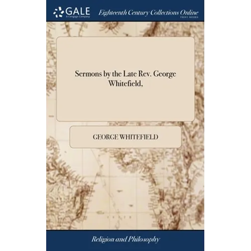 Sermons by the Late Rev. George Whitefield,