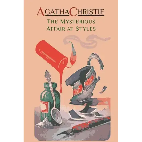 The Mysterious Affair at Styles: Hercule Poirot's First Case (Hercule Poirot Mysteries)