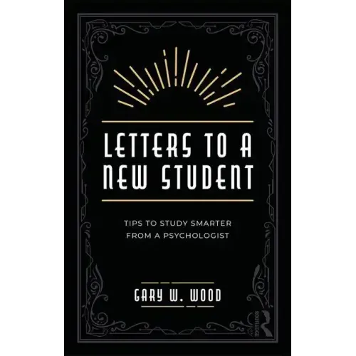 Letters to a New Student: Tips to Study Smarter from a Psychologist