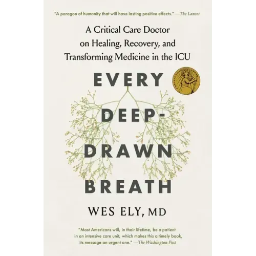 Every Deep-Drawn Breath: A Critical Care Doctor on Healing, Recovery, and Transforming Medicine in the ICU