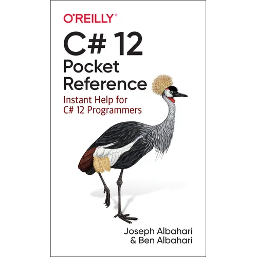 C# 12 Pocket Reference: Instant Help for C# 12 Programmers