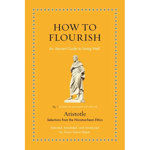 How to Flourish: An Ancient Guide to Living Well