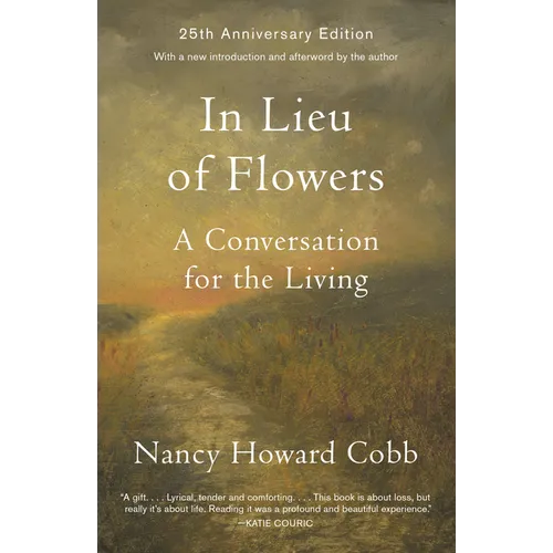 In Lieu of Flowers: A Conversation for the Living
