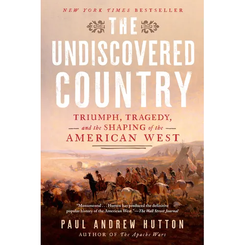 The Undiscovered Country: Triumph, Tragedy, and the Shaping of the American West