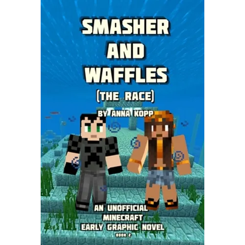 Smasher and Waffles: The Race: An Unofficial Minecraft Early Graphic Novel