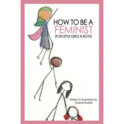 How To Be a Feminist (For Little Girls & Boys)