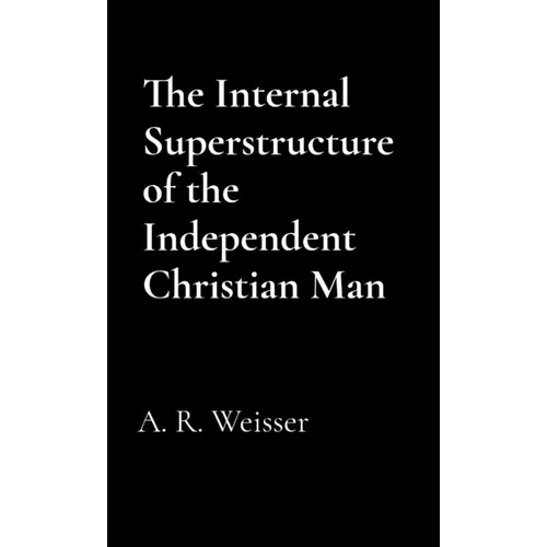 The Internal Superstructure of the Independent Christian Man