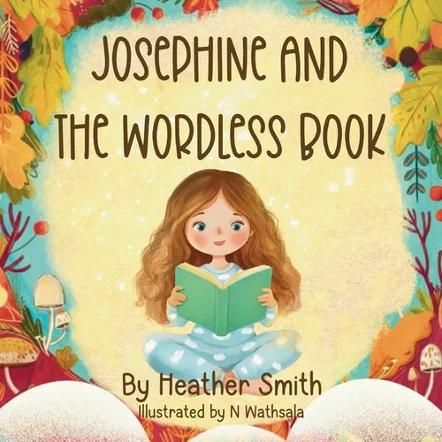 Josephine And The Wordless Book: Your child's introduction to the Gospel