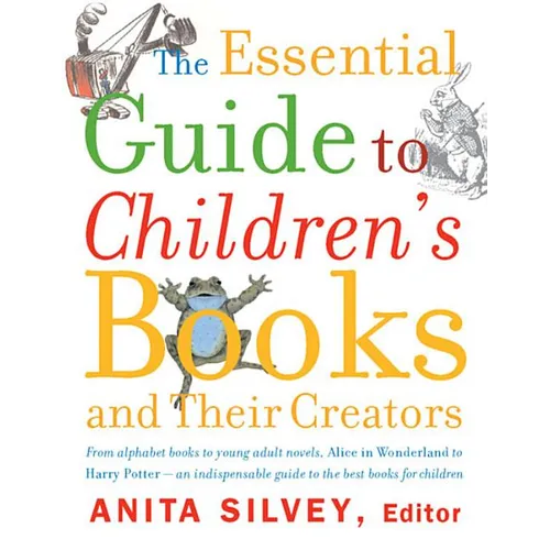 The Essential Guide to Children's Books and Their Creators