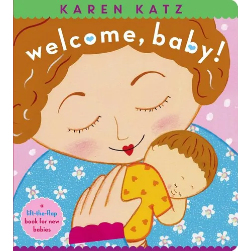 Welcome, Baby!: A Lift-The-Flap Book for New Babies