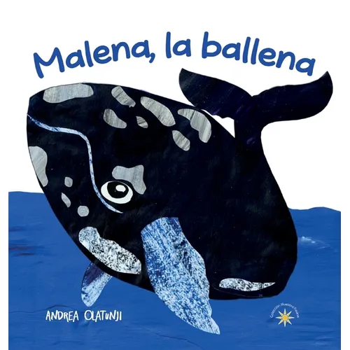 Malena, la ballena: Una historia, basada en un evento real, sobre comunidad, coraje, y conservación de los océanos.