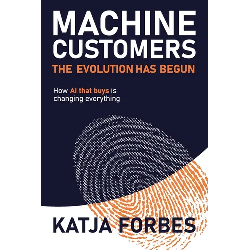 Machine Customers: How AI that buys is changing everything