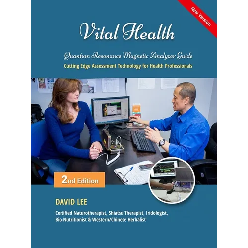 Vital Health Quantum Resonance Magnetic Analyzer Guide: : Cutting Edge Assessment Technology for Health Professionals: BIO ASSESSMENT GUIDE