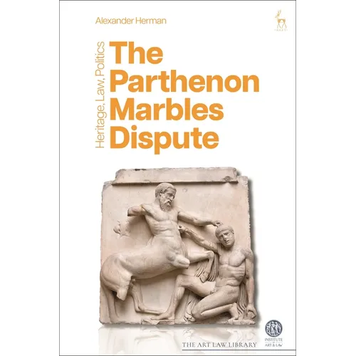 The Parthenon Marbles Dispute: Heritage, Law, Politics