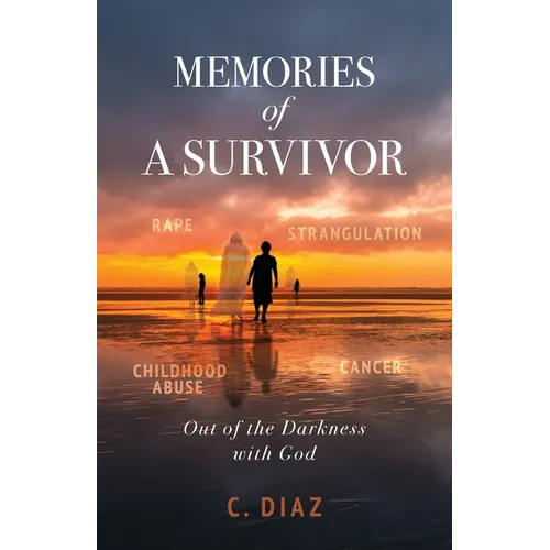 Memories of a Survivor: Out of the Darkness with God