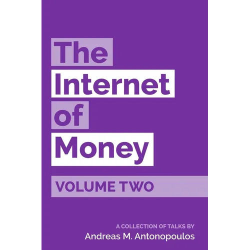 The Internet of Money Volume Two: A collection of talks by Andreas M. Antonopoulos