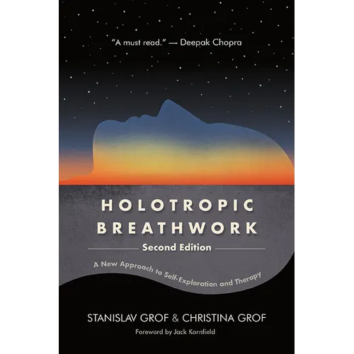 Holotropic Breathwork: A New Approach to Self-Exploration and Therapy
