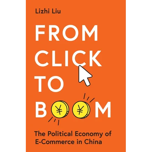 From Click to Boom: The Political Economy of E-Commerce in China