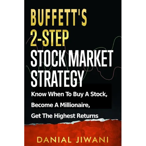 Buffett's 2-Step Stock Market Strategy: Know When To Buy A Stock, Become A Millionaire, Get The Highest Returns