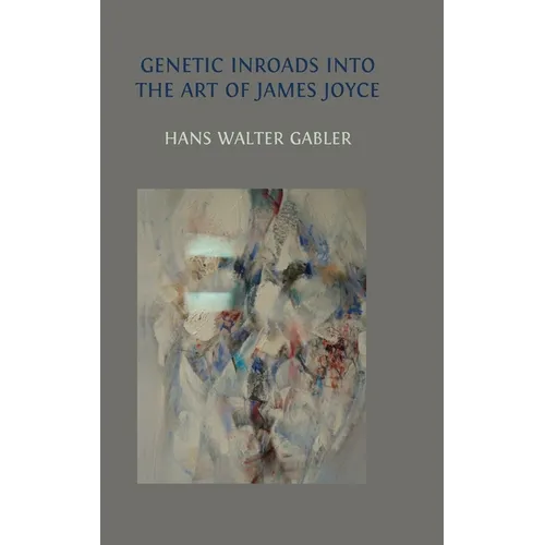 Genetic Inroads into the Art of James Joyce