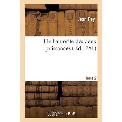 de l'Autorité Des Deux Puissances. Tome 2