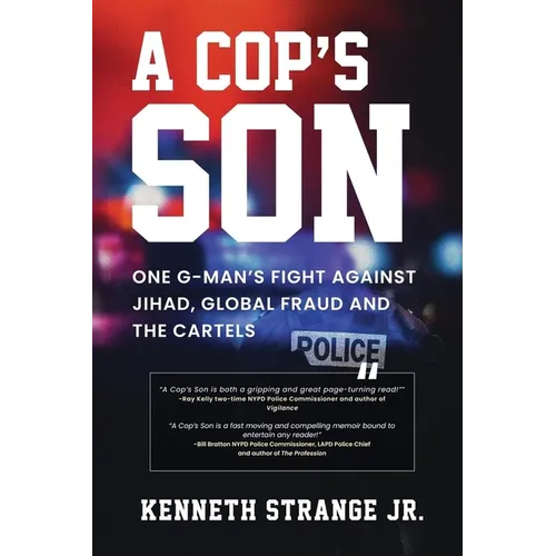 A Cop's Son: One G-Man's Fight Against Jihad, Global Fraud and the Cartels