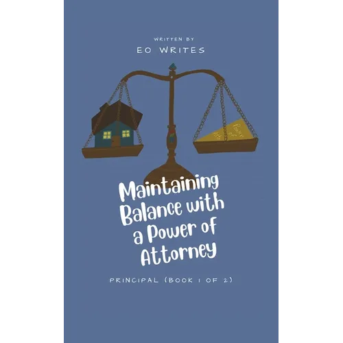 Maintaining Balance with a Power of Attorney: Principal