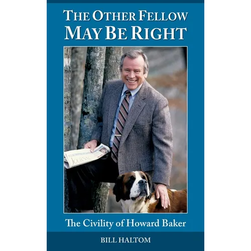 The Other Fellow May be Right: The Civility of Howard Baker