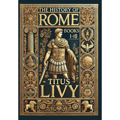 The History of Rome: Books 1-10 (Collector's Edition) (Laminated Hardback with Jacket)