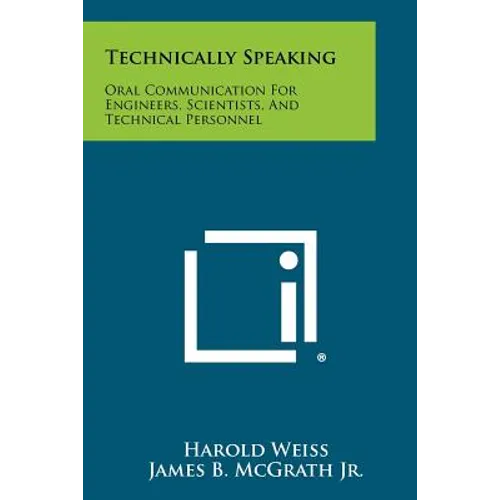 Technically Speaking: Oral Communication for Engineers, Scientists, and Technical Personnel