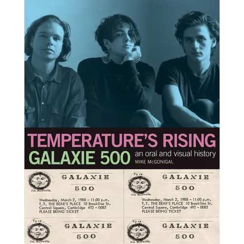 Galaxie 500: Temperature's Rising: An Oral and Visual History