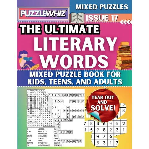 The Ultimate Literary Words Mixed Puzzle Book for Kids, Teens, and Adults: 16 Types of Engaging Variety Puzzles: Word Search and Math Games (Issue 17)