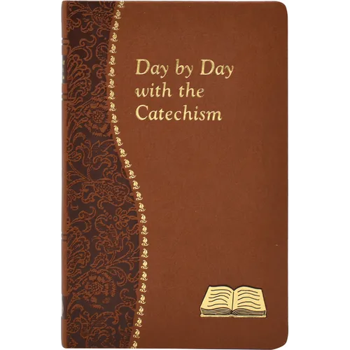 Day by Day with the Catechism: Minute Meditations for Every Day Containing an Excerpt from the Catechism, a Reflection, and a Prayer