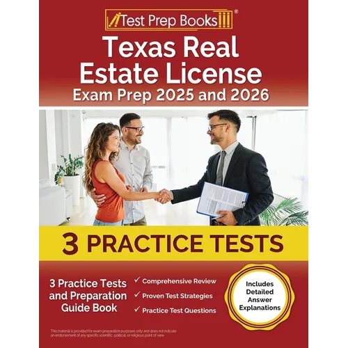 Texas Real Estate License Exam Prep 2025 and 2026: 3 Practice Tests and Preparation Guide Book [Includes Detailed Answer Explanations]