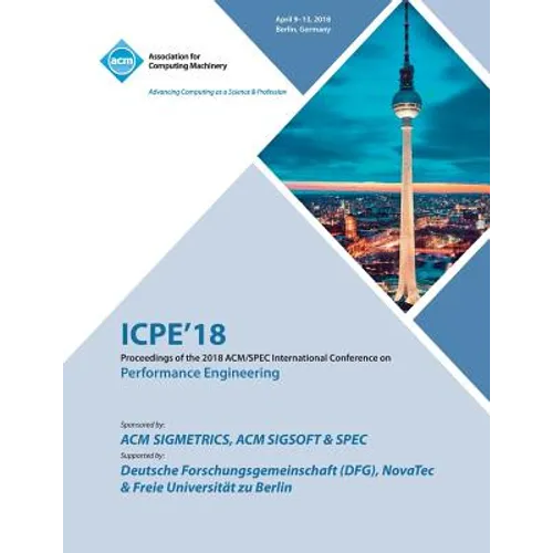 Icpe '18: Companion of the 2018 ACM/SPEC International Conference on Performance Engineering