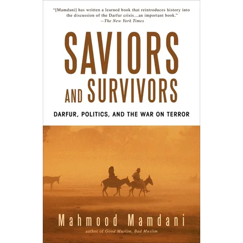 Saviors and Survivors: Darfur, Politics, and the War on Terror