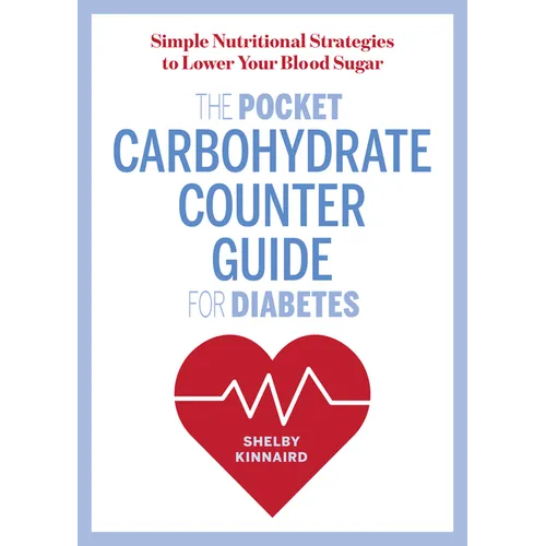 The Pocket Carbohydrate Counter Guide for Diabetes: Simple Nutritional Strategies to Lower Your Blood Sugar