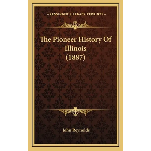 The Pioneer History Of Illinois (1887)