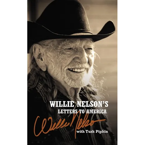 Willie Nelson's Letters to America: Heartfelt Reflections, Songs, and Humor from a Country Music Legend