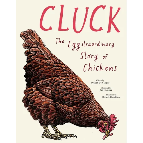 Cluck!: The Eggstraordinary Story of Chickens