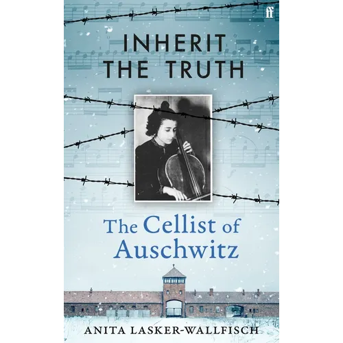 Inherit the Truth: The Cellist of Auschwitz