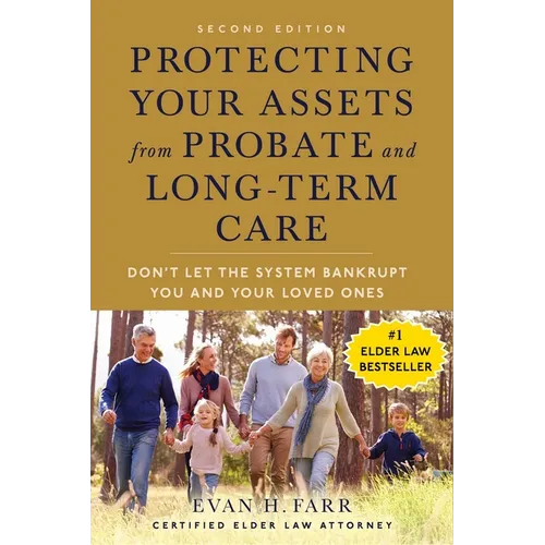 Protecting Your Assets from Probate and Long-Term Care (Second Edition): Don't Let the System Bankrupt You and Your Loved Ones
