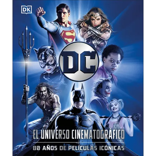 DC: El Universo Cinematografico (DC Cinematic Universe): 80 Anos de Peliculas Iconicas
