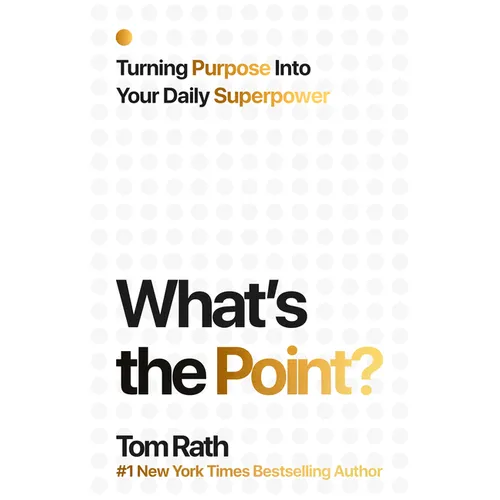 What's the Point? Turning Purpose Into Your Daily Superpower