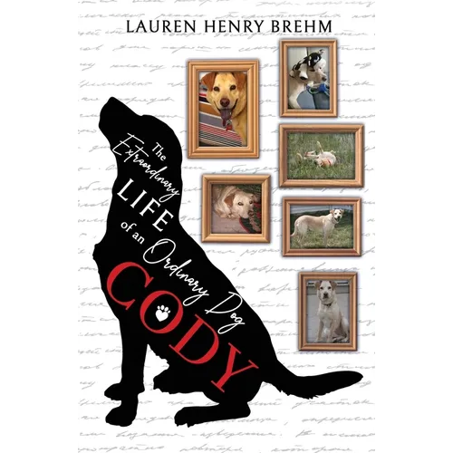 Cody: The Extraordinary Life of an Ordinary Dog