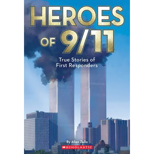 Heroes of 9/11: True Stories of Inspiring Bravery (Commemorating 25 Years)